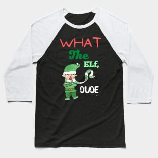 What the elf dude Baseball T-Shirt